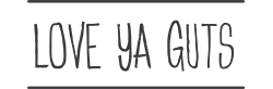 Love ya guts